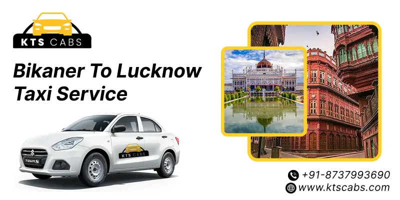 Bikaner to Lucknow Taxi Service