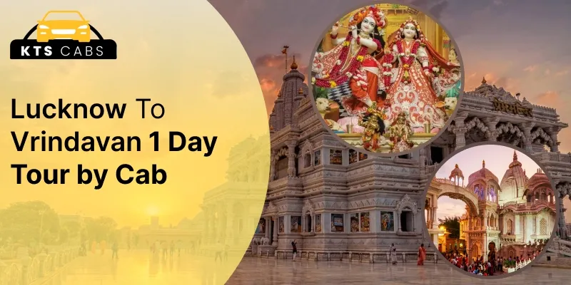 Lucknow To Vrindavan 1 Day Tour By Cab