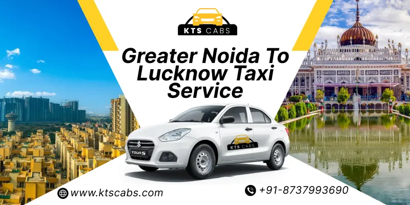 Greater Noida to Lucknow Taxi Service