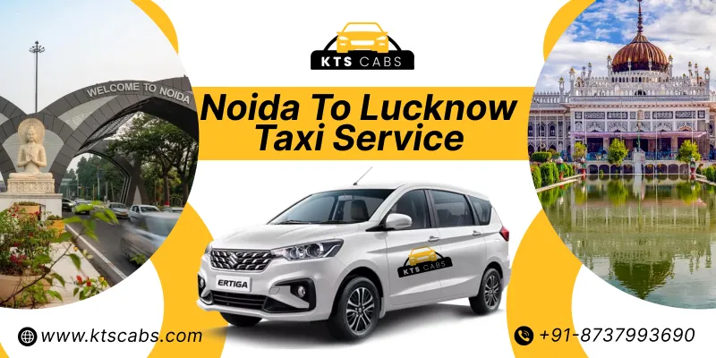Noida to Lucknow Taxi Service