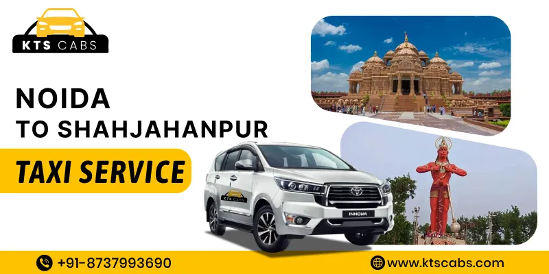 Noida to Shahjahanpur Taxi Service