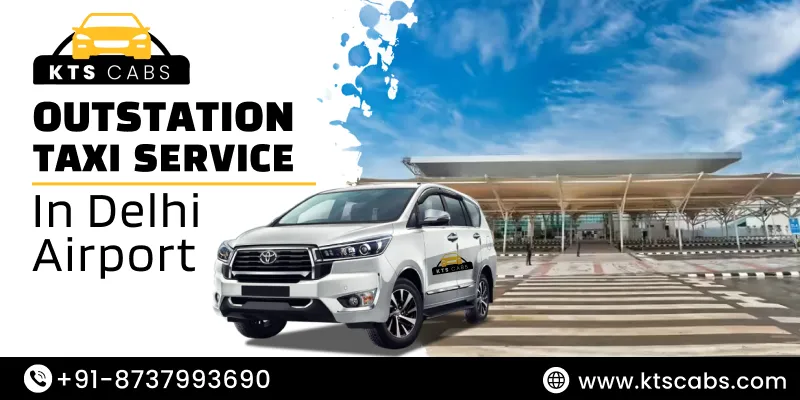 Outstation Taxi Service in Delhi Airport