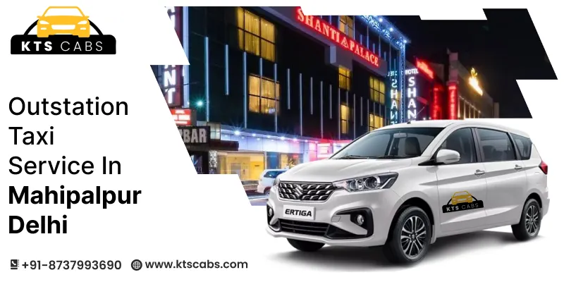Outstation Taxi Service in Mahipalpur Delhi