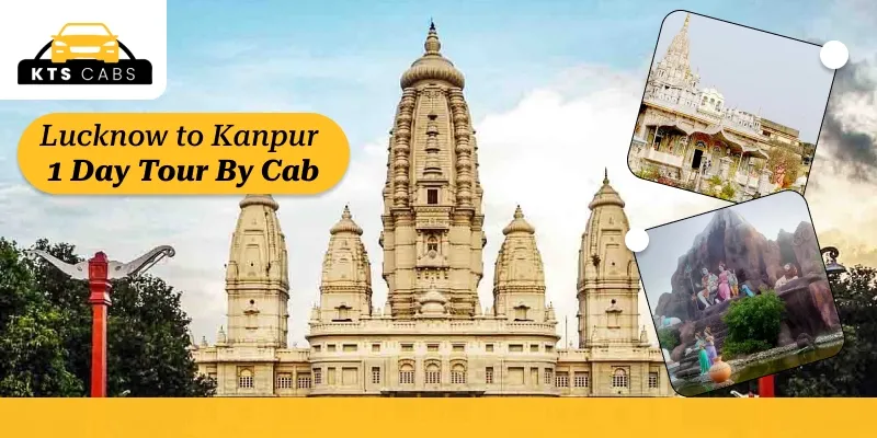 Lucknow To Kanpur 1 Day Tour By Cab